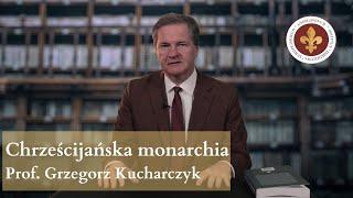 Monarchia chrześcijańska – świętość i władza | prof. Grzegorz Kucharczyk