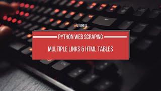 Web Scrape Multiple HTML Tables with Python