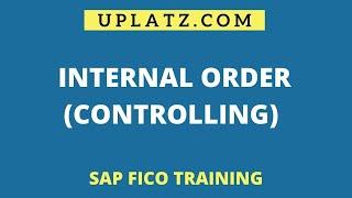 Internal Order (Controlling) | SAP FICO Training | Uplatz