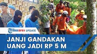 Bunuh 11 Orang dan Kubur di 1 Lokasi, Pria di Banjarnegara Janji Gandakan Rp 70 Juta Jadi Rp 5 M