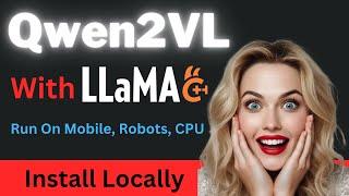 Run Qwen2VL Model with Llama.CPP Locally