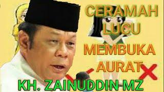 CERAMAH LUCU!! MEMBUKA AURAT - KH. ZAINUDDIN MZ