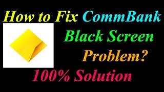 How to Fix CommBank App Black Screen Problem Solutions Android & Ios - CommBank Black Screen Error