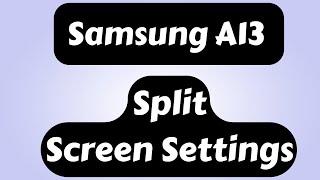 Split Screen Samsung A13 (Multi Window ) 2022