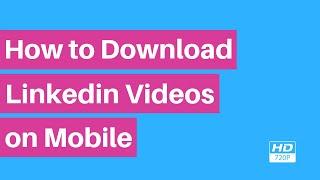 How to Download Linkedin Videos on Mobile | Free