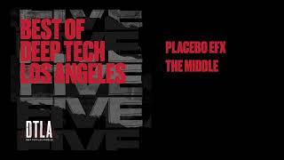 Best Of Deep Tech Los Angeles 5 Year: Discover Placebo eFx - The Middle