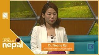 Dr. Neene Rai | Associate Professor/Psychiatrists |  Good Morning Nepal - 10 October 2019