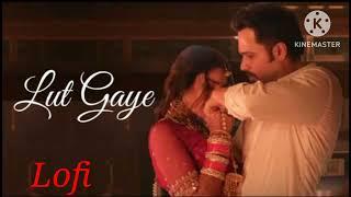 Lofi-Lut Gaye (Full Song) Emraan Hashmi, Yukti | Jubin N, Tanishk B, Manoj M | Bhushan K |