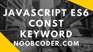 JavaScript ES6 Const Keyword