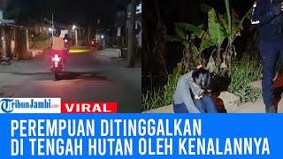 Viral Perempuan Ditinggalkan di Tengah Hutan oleh Kenalannya Gegara Hal Ini