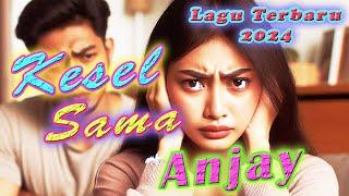 Kesel Sama Anjay (Official Music Video) - lagu terbaru 2024 #laguterbaru2024 #laguindonesia