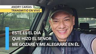 Este es el día que hizo el Señor, me gozaré y me alegraré en Él - Andry Carías transmitió en vivo