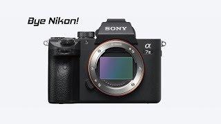 Bye Nikon, Hello Sony