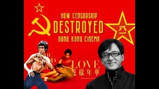 How Chinese Censorship DESTROYED Hong Kong Cinema