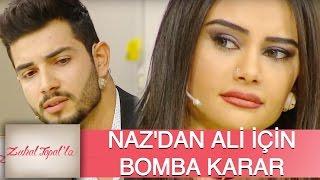 Zuhal Topal'la 109. Bölüm (HD) | Naz'dan Ali ile İlgili Bomba Karar!