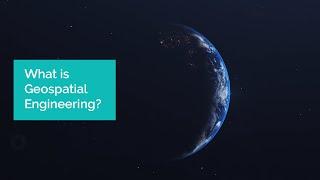 What Is Geospatial Engineering?