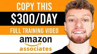 Copy My $300+ Per Day Amazon Affiliate Marketing Method (For Beginners)