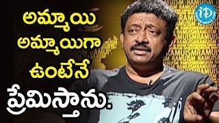 I Would Love Girl If She Is Like A Girl - Director Ram Gopal Varma | Ramuism 2nd Dose