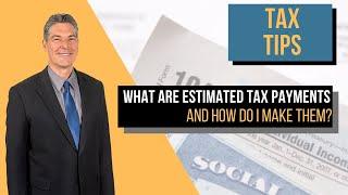 What Are Estimated Tax Payments & How Do I Pay Them?