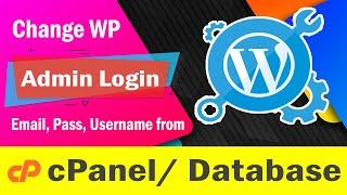 How to Change Wordpress Admin Username, Email, and Password from cPanel / Database