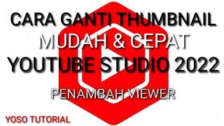 # tutorial CARA MENGGANTI THUMBNAIL DI YOUTUBE STUDIO 2022