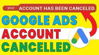 google ads account cancelled | reactivate cancelled google ads account