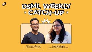 From 4 Years of Career Break to Sr. Data Analyst | DSML Weekly Catch-Up | Sugandha Gupta | @SCALER