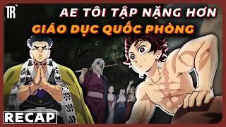 Khởi động cho trận chiến cuối cùng | Recap xàm: Kimetsu no yaiba: Đặc huấn đại trụ