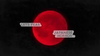 NEW VIDEO SERIES: Let's Fear Japanese Horror – Introduction