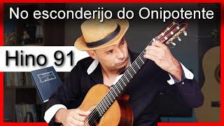 Hino 91 No esconderijo do Onipotente Hinário 5 CCB Violão Classico dedilhado