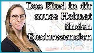 Top oder Schrott? Das Kind in dir muss Heimat finden - Buchrezension