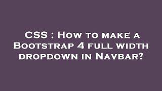 CSS : How to make a Bootstrap 4 full width dropdown in Navbar?