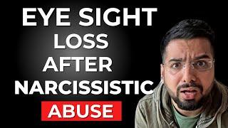 Eye Sight Loss Due to Narcissistic Abuse Stress