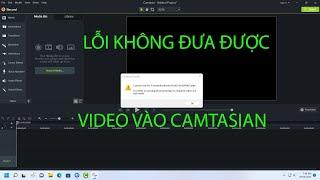 không đưa được video vào camtasian (cannot load file video.mp4)