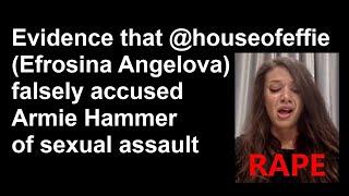 Evidence that @houseofeffie (Efrosina Angelova) falsely accused Armie Hammer of sexual assault