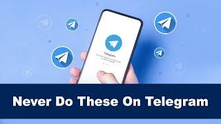 Don't get a Telegram Ban (Things you should never do)
