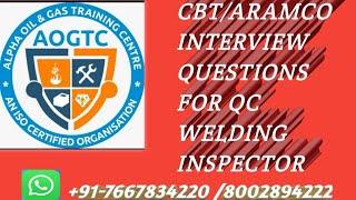 CBT & ARAMCO INTERVIEW QUESTIONS FOR QC WELDING INSPECTOR, QC WELDING INSPECTOR FOR GULF INTERVIEW