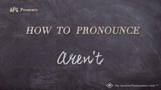 How to Pronounce Aren't (Real Life Examples!)