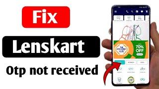 lenskart otp not received | lenskart otp nahi aara hai