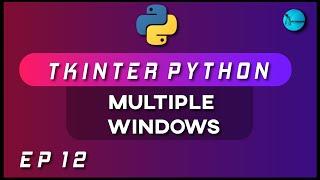 MULTIPLE WINDOWS in Tkinter [2020]  | Python GUI Using Tkinter | Ep 12