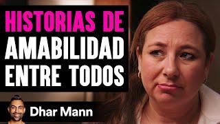 Historias De Amabilidad Entre Todos | Dhar Mann Studios