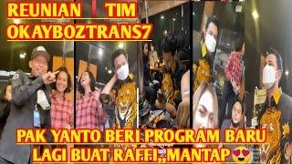 PAK YANTO BERIKAN PROGRAM TERBARU BUAT RAFFI AHMAD ,,MANTAP,,SEKALIAN REUNIAN TIM OKAYBOZTRANS7