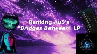 Ranking Au5’s “Bridges Between” Album