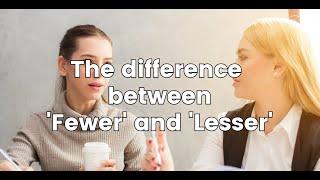 The Difference Between 'Fewer' and 'Lesser' in English