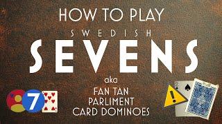 Swedish Seven – The Best Party Card Game You’ve Never Played! aka Fan Tan, Parliament, Card Dominos