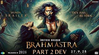 BRAHMĀSTRA Part 2: DEV - Trailer | Hrithik Roshan | Deepika Padukone | Ranbir Kapoor | Alia Bhatt