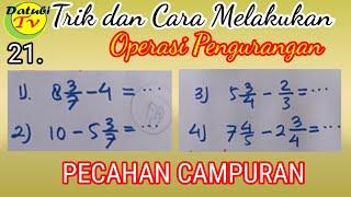 PECAHAN CAMPURAN || Trik dan Cara Melakukan Operasi Pengurangan (@Datubi Tv )