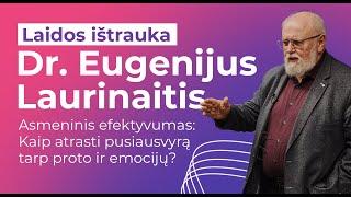 Dr.  Eugenijus Laurinaitis. Asmeninis efektyvumas: kaip atrasti pusiausvyrą tarp proto ir emocijų?