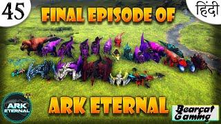  Ending & Final Boss Fight  Last Episode Of Ark: Eternal  S1Ep 45 Hindi