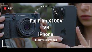 FujiFilm X100V vs iPhone 15 Pro Max